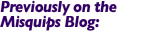Previously on the Misquips Blog: